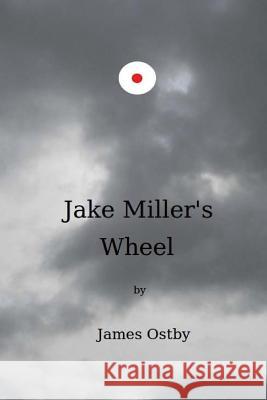 Jake Miller's Wheel James Ostby 9780991448203