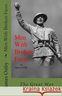 Men With Broken Faces Ostby, James 9780991448210