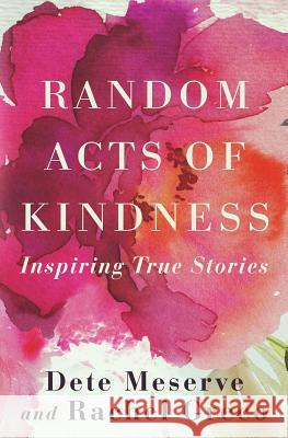 Random Acts of Kindness Rachel Greco Dete a. Meserve 9780991449972