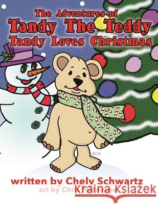 The Adventures of Tandy The Teddy: Tandy Loves Christmas Chely Schwartz 9780991453450