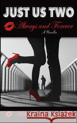 Just Us Two-A Novella: Always and Forever Mrs Michelle Morgan Spady 9780991460069