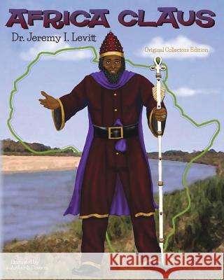 Africa Claus: Original Collectors Edition Dr Jeremy I. Levitt 9780991461202