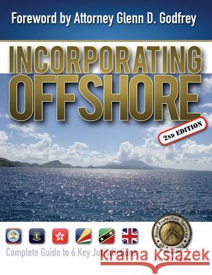 Incorporating Offshore (2nd Edition): Complete Guide to Six Key Jurisdictions Jay Butler 9780991464456 Asset Protection Services of America