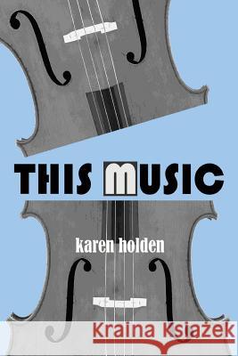 This Music Karen Holden Ventura Michael 9780991464821 Karen Holden