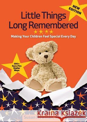 Little Things Long Remembered: Making Your Children Feel Special Every Day Phd Susan Newman 9780991466009