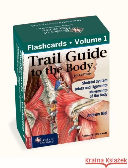 Trail Guide to the Body Flashcards Volume 1: Bones/Joints/Movements Andrew Biel 9780991466603 Books of Discovery