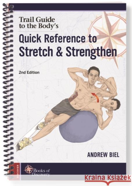 Trail Guide to the Body's Quick Reference to Stretch and Strengthen Andrew Biel 9780991466634 Books of Discovery