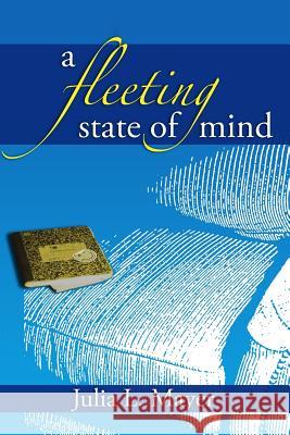 A Fleeting State of Mind Julia Mayer 9780991467709 Julie Mayer