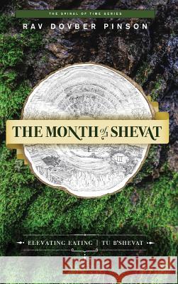 The Month of Shevat: Elevated Eating - Tu B'Shevat Dovber Pinson 9780991472062