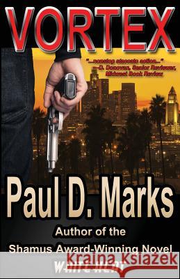 Vortex: A Mystery Crime Thriller Paul D. Marks 9780991473557