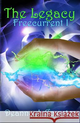 Freecurrent: The Legacy Deanna J. Compton 9780991475506 Igh Publishing