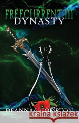 Freecurrent III: Dynasty Deanna J. Compton 9780991475551 Igh Publishing