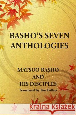 Basho's Seven Anthologies Jiro Fullset Basho Matsuo 9780991478941