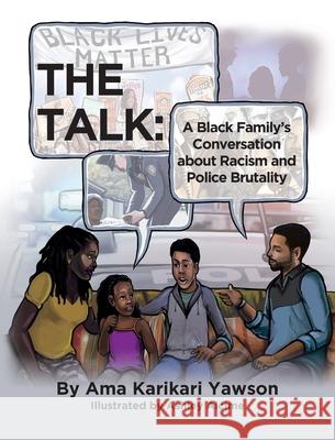 The Talk: A Black Family's Conversation about Racism and Police Brutality Ama Karikar Ashley Alcime 9780991480883 Lovessence DBA Milestales