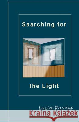 Searching for the Light Lucia Raynes 9780991481156