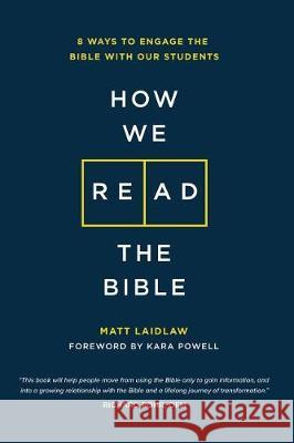 How We Read The Bible: 8 Ways to Engage the Bible With Our Students Matt Laidlaw, Brad Griffin 9780991488063 Fuller Youth Institute