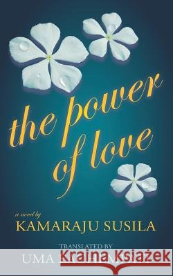 The Power of Love Kamaraju Susila Uma Eachempati 9780991488506 Uma Eachempati