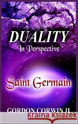 Duality: In Perspective Gordon W Corwin   9780991492466 Highland Light Publishers