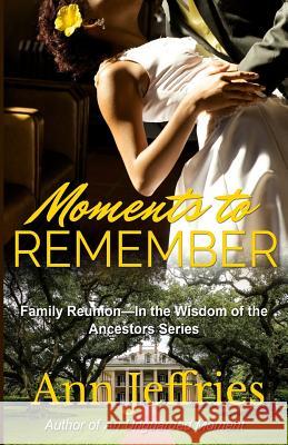 Moments to Remember Ann Jeffries 9780991500345 New View Literature