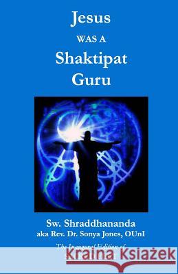 Jesus Was a Shaktipat Guru Swami Shraddhananda 9780991501014 Sacred Feet