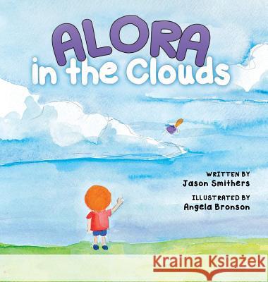 Alora In The Clouds Smithers, Jason 9780991503001 5th Corner Media LLC