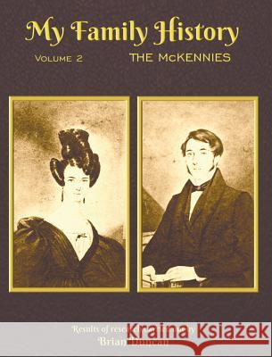 My Family History: Volume 2: The McKennies Brian Duncan 9780991503230 Raasay Publishing Ltd