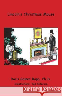 Lincoln's Chistmas Mouse Doris Gaines Rapp   9780991503339 Daniel's House Publishing