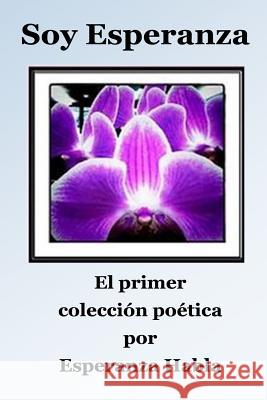 Soy Esperanza: el primer colección poética Habla, Esperanza 9780991510443 La Luna Press, L.L.C.