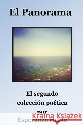 El Panorama: : El segundo colección poética Habla, Esperanza 9780991510498