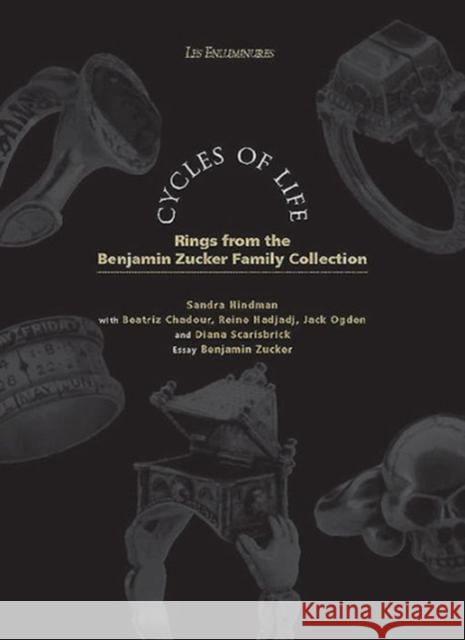Cycles of Life: Rings from the Benjamin Zucker Family Collection Sandra Hindman Diana Scarisbrick Jack Ogden 9780991517237
