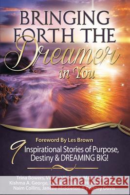 Bringing Forth the Dreamer in You Kishma a. George Trina Bowers Rodney Davis 9780991520251 Chosenbutterfly Publishing