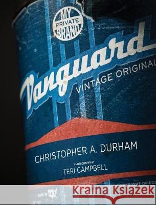 Vanguard: Vintage Originals: My Private Brand Christopher a. Durham Teri Campbell 9780991522057 Folio28 LLC