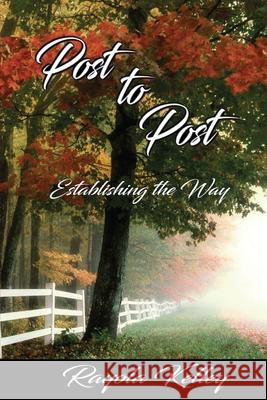 Post to Post (Establishing the Way) Rayola Kelley 9780991526178 Hidden Manna Publications