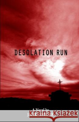 Desolation Run James, Jr. Snyder 9780991527014 Bandera Publishing