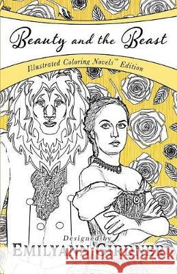 Beauty and the Beast: Coloring Novel Edition Girdner Emilyann 9780991531271 Luminous Words Press