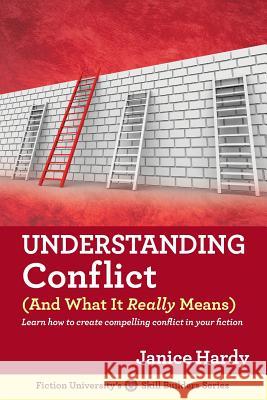 Understanding Conflict: (and What It Really Means) Hardy, Janice 9780991536481 Janice Hardy