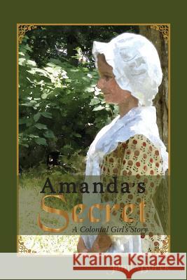 Amanda's Secret: A Colonial Girl's Story Jami Borek 9780991536610 Shrewsbury Press