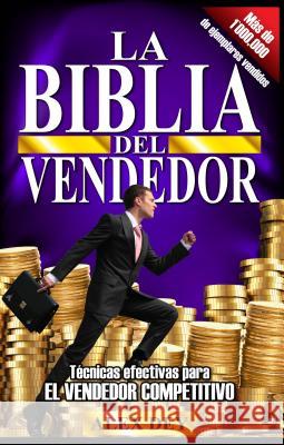 Biblia del Vendedor: Tecnicas Efectivas Para El Vendedor Competitivo Alex Dey 9780991544233 Giron Books