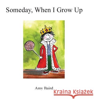 Someday, When I Grow Up Amy Baird Middleton 9780991546718