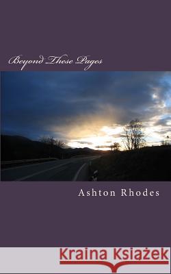 Beyond These Pages Ashton Rhodes 9780991552726