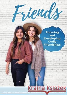 Friends: Pursuing and Developing Godly Friendships Nancy Avera Kimberly And Paul Carlson Rhonda Blackburn 9780991555994