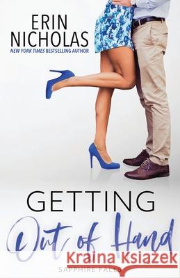 Getting Out of Hand (Sapphire Falls) Erin Nicholas 9780991557950 En Fiction, Inc