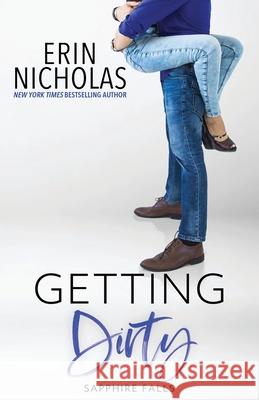 Getting Dirty (Sapphire Falls) Erin Nicholas 9780991557974