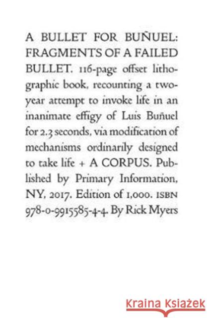 Rick Myers: A Bullet for Bunuel: Fragments of a Failed Bullet  9780991558544 Primary Information