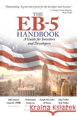 The Eb-5 Handbook: A Guide for Investors and Developers Ali Jahangiri John Tishler Kyle Walker 9780991564828 Eb5investors.com
