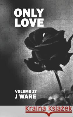 Only Love J. Ware 9780991565863 Jware