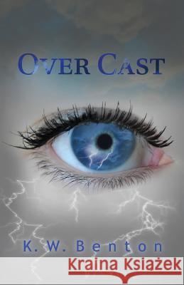 Over Cast K. W. Benton 9780991566204 Kwbenton