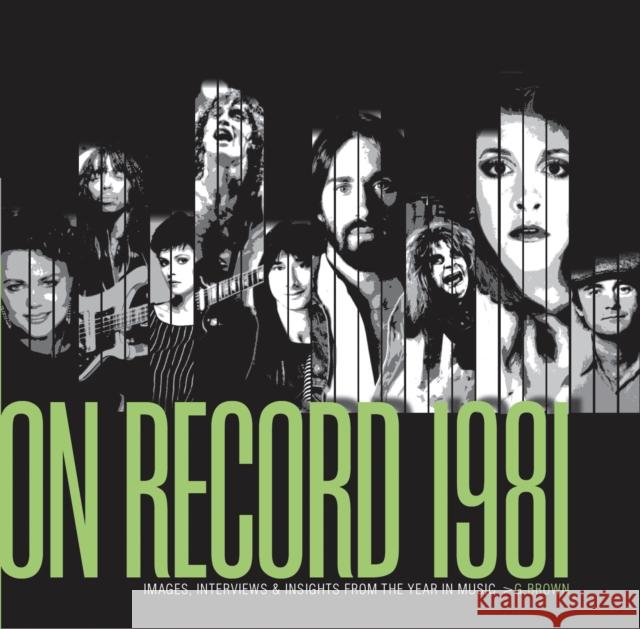 On Record - Vol. 4: 1981: Images, Interviews & Insights from the Year in Music G. Brown 9780991566860 Colorado Music Experience