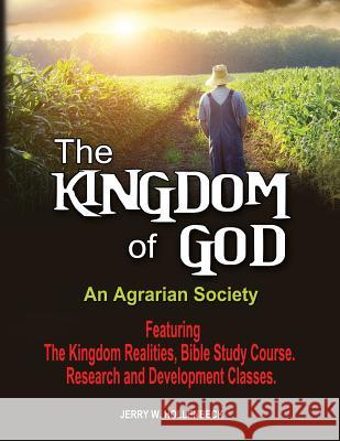 The Kingdom of God: An Agrarian Society Jerry W. Hollenbeck 9780991575190