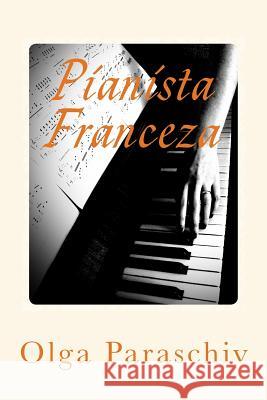 Pianista Franceza Olga Paraschiv 9780991576807